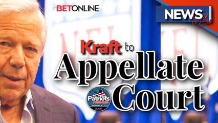 Patriots News: Robert Kraft's Prostitution Case Heads to Appellate Court