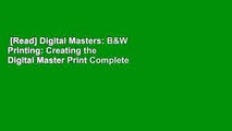 [Read] Digital Masters: B&W Printing: Creating the Digital Master Print Complete
