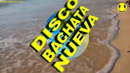 DISCO BACHATA NUEVA TOP 15 (27 Junio 2020)