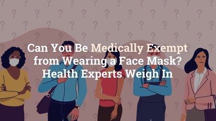 Скачать видео: Can You Be Medically Exempt from Wearing a Face Mask? Health Experts Weigh In