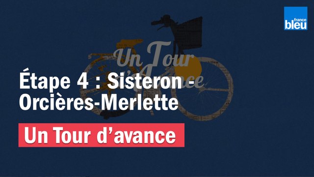 Un Tour d'avance : Sisteron - Orcières-Merlette, la 4e étape du Tour de France comme si vous y étiez
