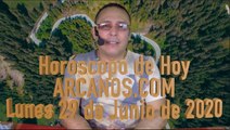 HOROSCOPO DE HOY de ARCANOS.COM - Lunes 29 de Junio de 2020