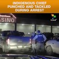 Indigenous Chief Punched And Tackled During Arrest