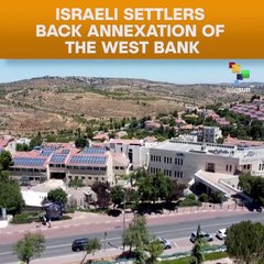 Israeli Settlers Back Annexation Of The West Bank