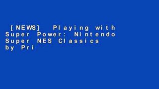 [NEWS]  Playing with Super Power: Nintendo Super NES Classics by Prima Games