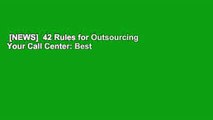 [NEWS]  42 Rules for Outsourcing Your Call Center: Best Practices for