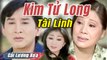 Cải Lương Xưa : Kiếp Phong Trần - Kim Tử Long Tài Linh  cải lương xã hội hài hước hay nhất