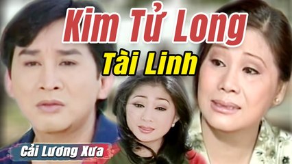 Cải Lương Xưa : Kiếp Phong Trần - Kim Tử Long Tài Linh  cải lương xã hội hài hước hay nhất
