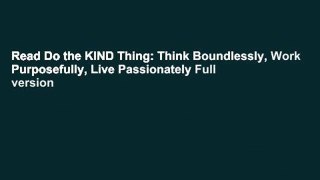 Read Do the KIND Thing: Think Boundlessly, Work Purposefully, Live