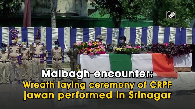 Malbagh encounter: Wreath laying ceremony of CRPF jawan performed in Srinagar