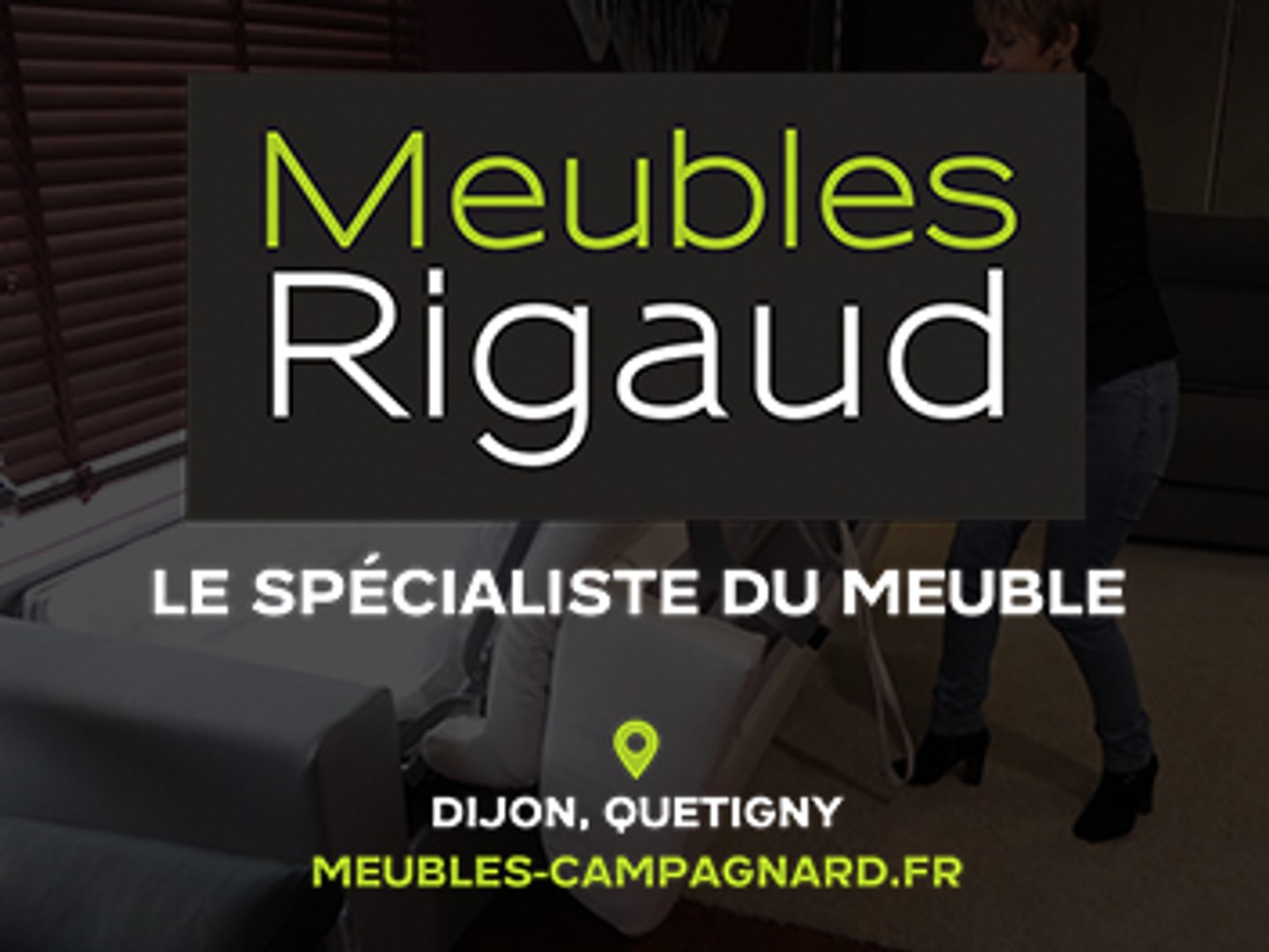 Meubles Rigaud - Le spécialiste du meuble à Dijon, Quetigny. - Vidéo  Dailymotion