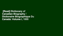 [Read] Dictionary of Canadian Biography / Dictionaire Biographique Du Canada: Volume I, 1000 -