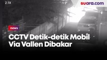 CCTV Detik-detik Mobil Via Vallen Dibakar