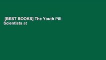 [BEST BOOKS] The Youth Pill: Scientists at the Brink of an Anti-Aging