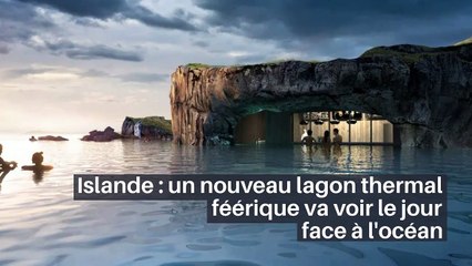 Islande : un nouveau lagon thermal féérique va voir le jour face à l'océan