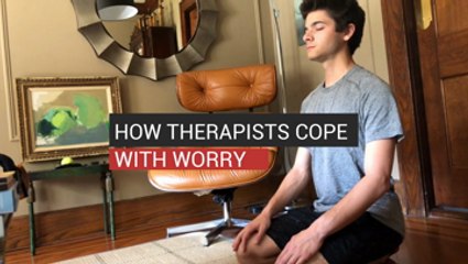 How Therapists Cope With Worry