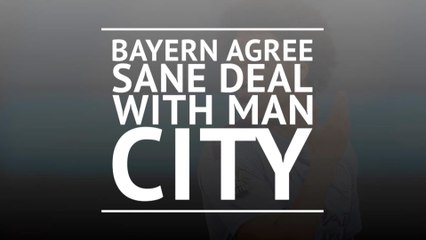 Breaking News - Bayern agree Sane deal with Man City