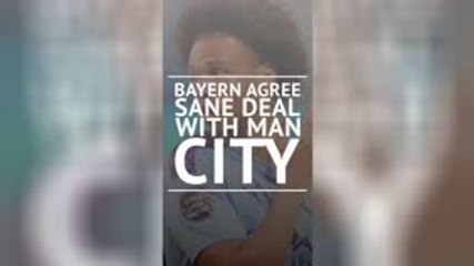 Breaking News - Bayern agree Sane deal with Man City
