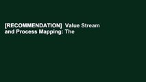 [RECOMMENDATION]  Value Stream and Process Mapping: The Strategos Guide to by