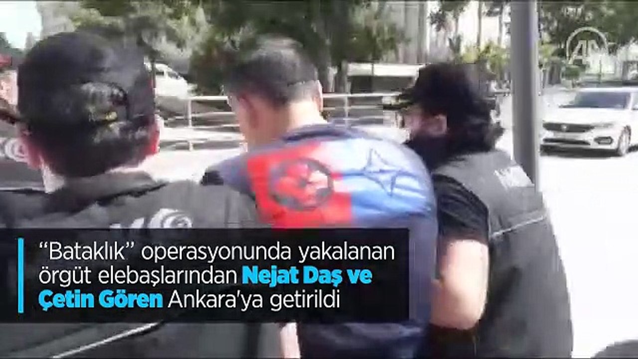 ''Bataklık' operasyonunda yakalanan örgüt elebaşlarından Nejat Daş ve Çetin Gören Ankara'ya getirildi