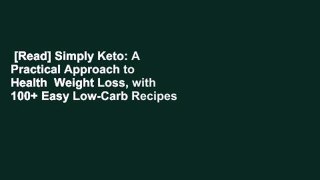[Read] Simply Keto: A Practical Approach to Health  Weight Loss, with 100+ Easy Low-Carb Recipes