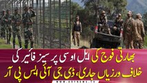 Indian Army LOC Violations continue, DG ISPR