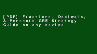 [PDF] Fractions, Decimals, & Percents GRE Strategy Guide on any device