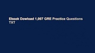 Ebook Dowload 1,007 GRE Practice Questions TXT