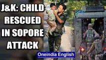 Sopore attack: Child rescued by police after he loses grandfather in cross-fire | Oneindia News