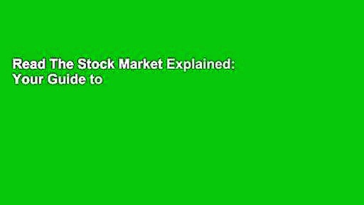 Read The Stock Market Explained: Your Guide to Successful Investing For Free