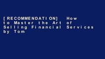 [RECOMMENDATION]  How to Master the Art of Selling Financial Services by Tom