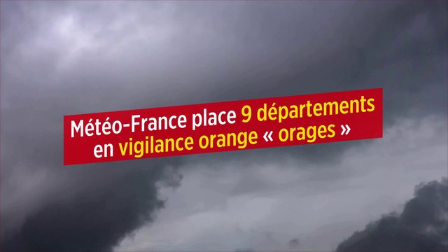 Météo-France place 9 départements en vigilance orange « orages »