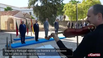 España y Portugal reabren su frontera con aplausos de los jefes de Estado y Gobierno