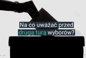 Na co uważać przed II turą wyborów?