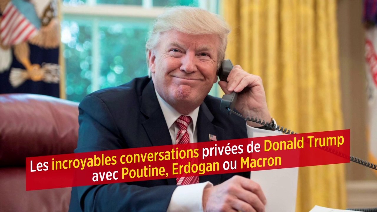 Les incroyables conversations privées de Donald Trump avec Poutine, Erdogan  ou Macron - Vidéo Dailymotion