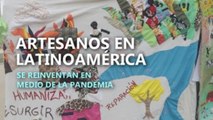 Artesanos en Latinoamérica se reinventan en medio de la pandemia