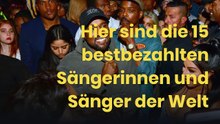 Hier sind die 15 bestbezahlten Sängerinnen und Sänger der Welt