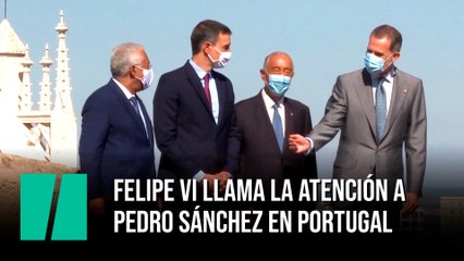 Felipe VI llama la atención a Pedro Sánchez en Portugal