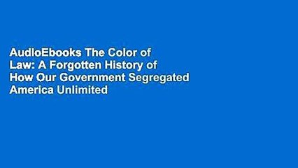 AudioEbooks The Color of Law: A Forgotten History of How Our Government Segregated America Unlimited