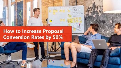 How to Increase Your Proposal Conversion Rates by 50% to