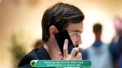 Samsung não irá à IFA 2020 e terá apresentação no mesmo mês