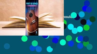 Full E-book  First 50 Songs You Should Play on Ukulele Complete