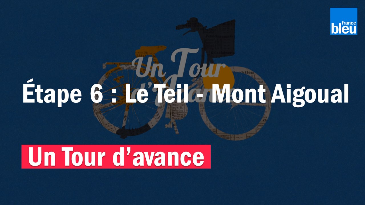 "Un Tour d'avance" : Le Teil - Mont Aigoual, la 6e étape du Tour de France comme si vous y étiez