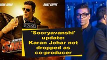 'Sooryavanshi' update- Karan Johar not dropped as co-producer