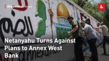 Netanyahu Turns Against Plans to Annex West Bank