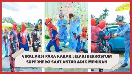Demi Antar Adik Menikah, Para Kakak Lelaki Ini Kenakan Kostum Superhero