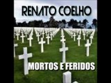 Renato Coelho - Mortos e Feridos