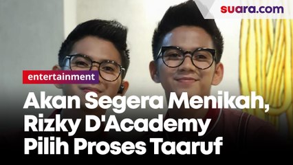 Akan Segera Menikah, Rizky D'Academy Pilih Proses Taaruf