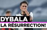 Juventus Turin : Dybala, la résurrection !