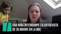 Una niña interrumpe la entrevista de su madre en la BBC